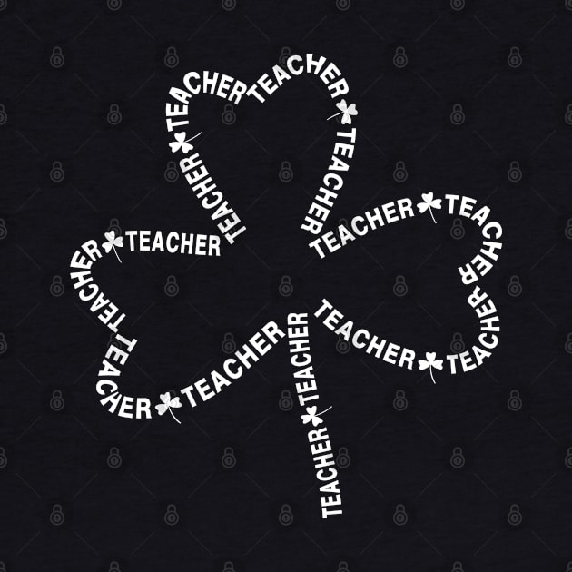 Teacher White Text Shamrock by Barthol Graphics